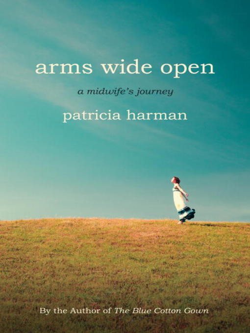 Title details for Arms Wide Open by Patricia Harman - Available